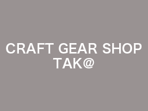 CRAFT GEAR SHOP TAK@